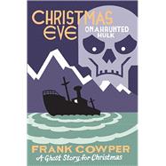 Christmas Eve on a Haunted Hulk by Cowper, Frank; Seth, 9781771962599