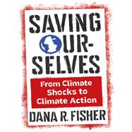 Saving Ourselves by Dana R. Fisher, 9780231222600
