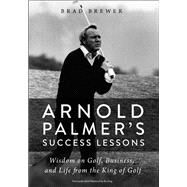 Arnold Palmer's Success Lessons by Brewer, Brad; Batura, Paul J. (CON), 9780310352600