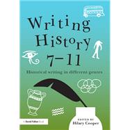 Writing History 7-11: Historical writing in different genres by Cooper; Hilary, 9780415842600