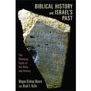 Biblical History and Israel's Past by Moore, Megan Bishop; Kelle, Brad E., 9780802862600