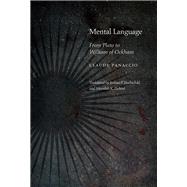 Mental Language From Plato to William of Ockham by Panaccio, Claude; Hochschild, Joshua P.; Ziebart, Meredith K., 9780823272600