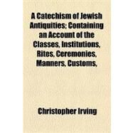 A Catechism of Jewish Antiquities by Irving, Christopher, 9781154522600