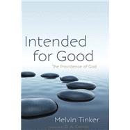 Intended for Good: The Providence of God by Melvin Tinker, 9781498222600