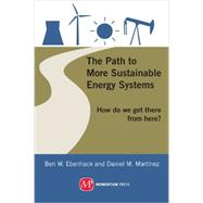 The Path to More Sustainable Energy Systems by Ebenhack, Ben W.; Martinez, Daniel M., 9781606502600