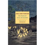 Once and Forever The Tales of Kenji Miyazawa by Miyazawa, Kenji; Bester, John, 9781681372600