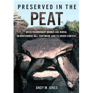 Preserved in the Peat by Jones, Andy M., 9781785702600