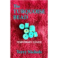 The Turquoise Bead by Nichols, Terry, 9781963832600