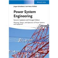 Power System Engineering Planning, Design, and Operation of Power Systems and Equipment by Schlabbach, Juergen; Rofalski, Karl-Heinz, 9783527412600