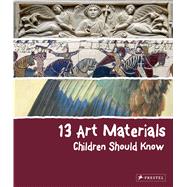 13 Art Materials Children Should Know by Marchioro, Narcisa, 9783791372600