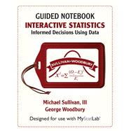 Student Guided Notebook for Interactive Statistics Informed Decisions Using Data by Sullivan, Michael, III; Woodbury, George, 9780321782601