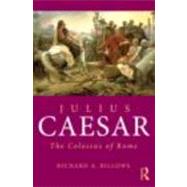 Julius Caesar: The Colossus of Rome by Billows; Richard A., 9780415692601