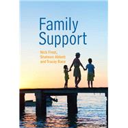 Family Support: Prevention, Early Intervention and Early Help by Frost, Nick; Abbott, Shaheen; Race, Tracey, 9780745672601