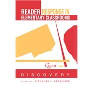 Reader Response in Elementary Classrooms: Quest and Discovery by Karolides; Nicholas J., 9780805822601