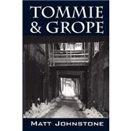 Tommie and Grope by Johnstone, Matt, 9781432702601