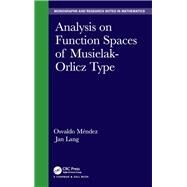Analysis on Function Spaces of Musielak-Orlicz Type by Lang; Jan, 9781498762601