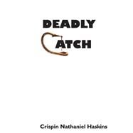 Deadly Catch by Haskins, Crispin Nathaniel, 9781502472601