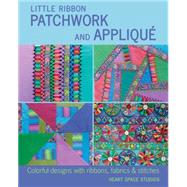 Little Ribbon Patchwork and Applique by Heart Space Studios; Wooster, Steven; Fassett, Kaffe, 9781631862601