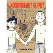 Uncomfortably, Happily by Hong, Yeon-sik, 9781770462601