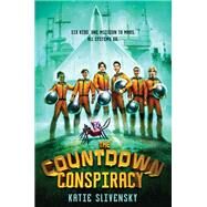 The Countdown Conspiracy by Slivensky, Katie, 9780062462602