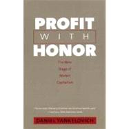 Profit with Honor : The New Stage of Market Capitalism by Daniel Yankelovich, 9780300122602