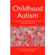 Childhood Autism: A Clinician's Guide to Early Diagnosis and Integrated Treatment by Hillman; Jennifer, 9780415372602