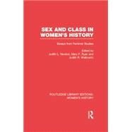 Sex and Class in Women's History: Essays from Feminist Studies by Newton,Judith L., 9780415752602