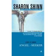 Angel-Seeker by Shinn, Sharon, 9780441012602