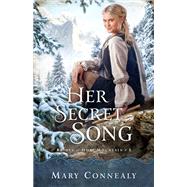 Her Secret Song by Connealy, Mary, 9780764232602
