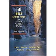 50 Best Short Hikes in Utah's National Parks by Adkison, Ron, 9780899972602