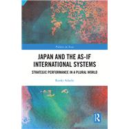 Japan and the As-If International Systems by Kenki Adachi, 9781003712602