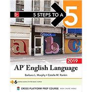 5 Steps to a 5: AP English Language 2019 by Murphy, Barbara; Rankin, Estelle, 9781260122602