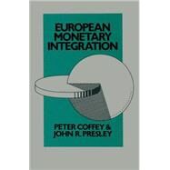 European Monetary Integration by Coffey, Peter; Presley, John R., 9781349012602