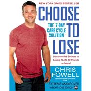 Choose to Lose The 7-Day Carb Cycle Solution by Powell, Chris, 9781401312602