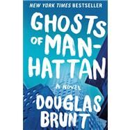 Ghosts of Manhattan A Novel by Brunt, Douglas, 9781451672602