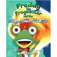 Freddy the Frogcaster and the Huge Hurricane by Dean, Janice; Cox, Russ, 9781621572602