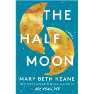 The Half Moon A Novel by Keane, Mary Beth, 9781982172602
