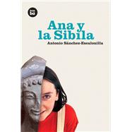 Ana y la Sibila by Snchez-Escalonilla, Antonio, 9788493482602