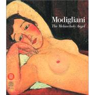 Amedeo Modigliani : The Melancholy Angel by RESTELLINI, MARC, 9788884912602