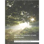 BRIGHT MORNING STARS ARE RISING 50th Anniversary Anthology, Kodly Center at Holy Names University by LASKEY, ANNE; NEEDLEMAN, GAIL, 9798986422602