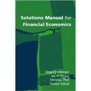 Solutions Manual for Financial Economics by Eichberger, Jrgen; Harper, Ian R.; Pfeil, Christian; Scheid, Florian, 9780199242603