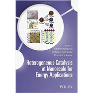 Heterogeneous Catalysis at Nanoscale for Energy Applications by Tao, Franklin; Schneider, William F.; Kamat, Prashant V., 9780470952603