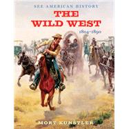 The Wild West 1804-1890 by Knstler, Mort; Robertson, James I., Jr., 9780789212603