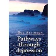 Pathways Through Depression by Atkinson, Sue, 9780825462603