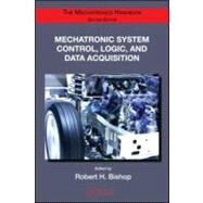 Mechatronic System Control, Logic, and Data Acquisition by Bishop; Robert H., 9780849392603