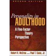 Personality in Adulthood, Second Edition A Five-Factor Theory Perspective by McCrae, Robert R.; Costa, Paul T., 9781593852603