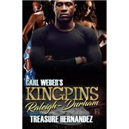 Carl Weber's Kingpins: Raleigh-Durham by Hernandez, Treasure, 9781645562603