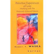 Primitive Experiences of Loss by Waska, Robert, 9781855752603