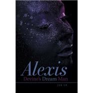 Alexis Devines Dream Man by Jsb, Sr., 9781984522603
