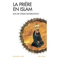 La Prire en Islam by Eva de Vitray-Meyerovitch, 9782226142603